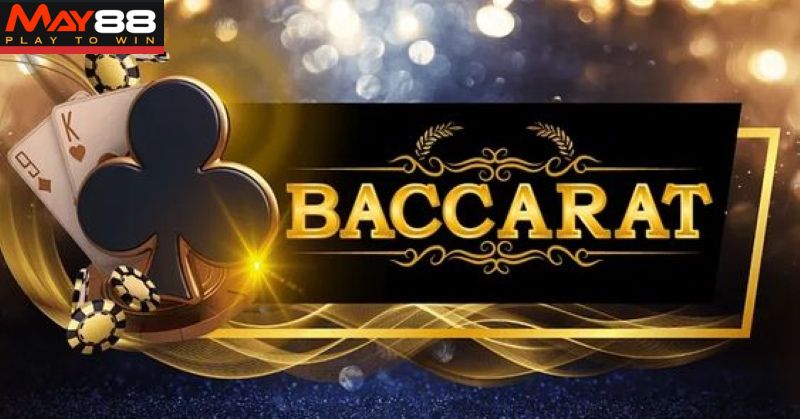 Tìm hiểu cách chơi bài Baccarat chi tiết